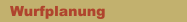Wurfplanung 